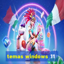 temas windows 11